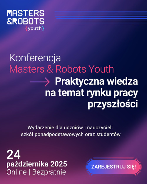 Zdjęcie artykułu Konferencja Masters & Robots Youth dla młodzieży - poznaj rynek pracy przyszłości.